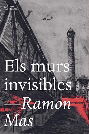 Els murs invisibles by Ramon Mas