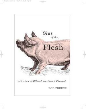 Sins of the Flesh: A History of Ethical Vegetarian Thought by Rod Preece