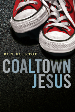 Coaltown Jesus by Ron Koertge