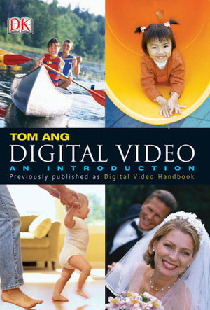 Digital Video: An Introduction by Tom Ang