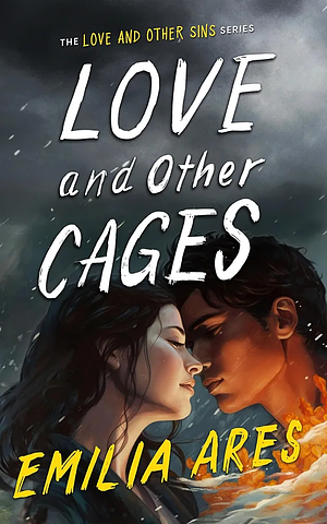 Love and Other Cages by Emilia Ares