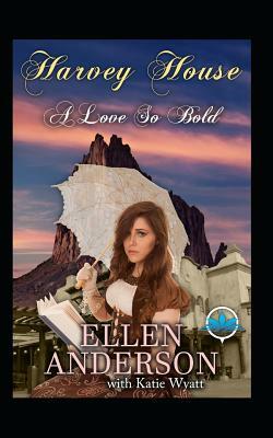 A Love So Bold: Historical Western Romance by Ellen Anderson, Katie Wyatt