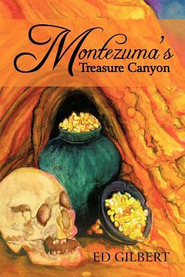 Montezuma's Treasure Canyon by Ed Gilbert