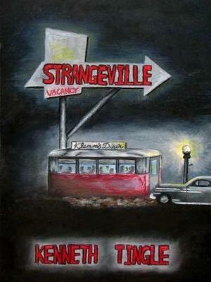 Strangeville (The Complete Trilogy) by Kenneth Tingle