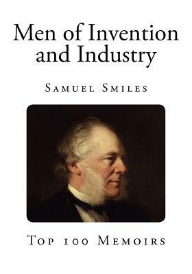 Men of Invention and Industry by Samuel Smiles