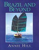 Brazil and Beyond: Long Distance Voyaging with Annie Hill by Annie Hill