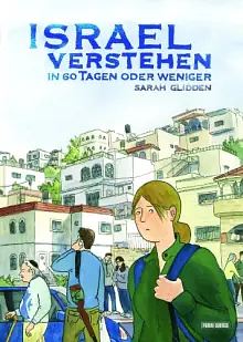 Israel verstehen - in 60 Tagen oder weniger by Sarah Glidden