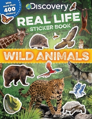 Discovery Real Life Sticker Book: Wild Animals by Courtney Acampora, Andrew Barthelmes, Haydee Yanez