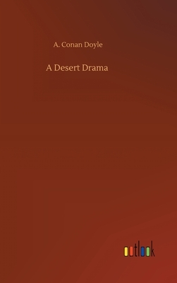 A Desert Drama by Arthur Conan Doyle