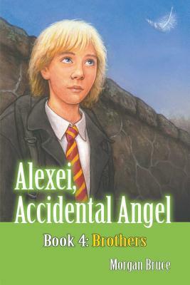 Brothers: Alexei, Accidental Angel-Book 4 by Morgan Bruce