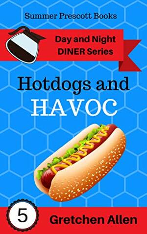 Hotdogs and Havoc by Gretchen Allen