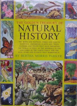 The Golden Treasury of Natural History by Bertha Morris Parker