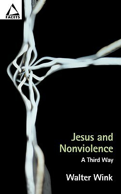 Jesus and Nonviolence: A Third Way by Walter Wink