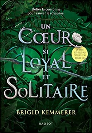 Un cœur si loyal et solitaire by Brigid Kemmerer