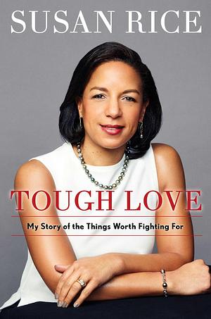 Tough Love by Susan Rice, Susan Rice