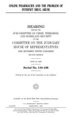 Online pharmacies and the problem of Internet drug abuse by Committee on the Judiciary, United States Congress, United States House of Representatives