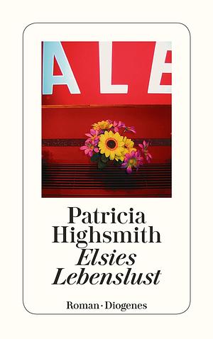 Elsies Lebenslust by Patricia Highsmith, Patricia Highsmith, Dirk van Gunsteren