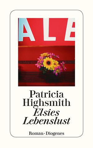 Elsies Lebenslust by Dirk van Gunsteren, Patricia Highsmith, Patricia Highsmith