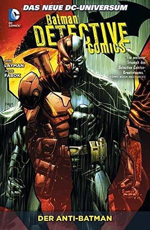 Batman - Detective Comics 04: Der Anti-Batman by John Layman, John Layman