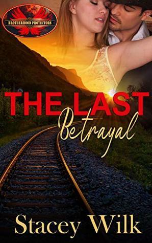 The Last Betrayal by Stacey Wilk