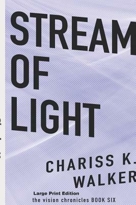 Stream of Light by Chariss K. Walker