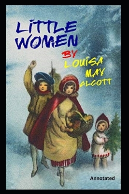 Little Women Annotated by Louisa May Alcott