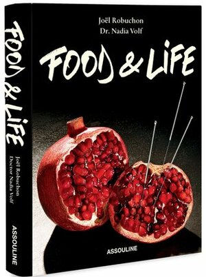 Food & Life by Joël Robuchon, Nadia Volf