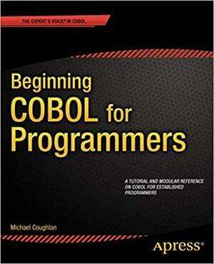 Beginning COBOL for Programmers by Michael Coughlan