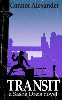 Transit: A Sasha Dreis Novel by Connor Alexander