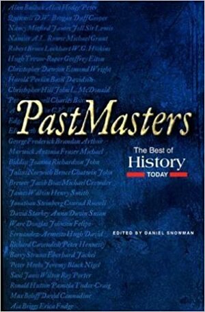 Past Masters: The Best Of History Today by Daniel Snowman