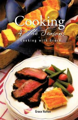 Cooking 4 the Seasons: Cooking with Grace by Adalyn Grace