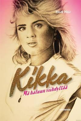 Kikka – Mä haluun viihdyttää by Raija Pelli