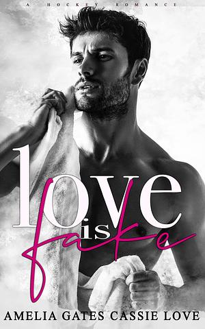 Love is Fake by Amelia Gates