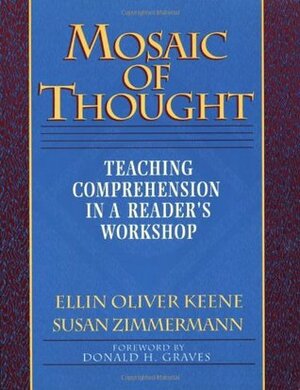 Mosaic of Thought: Teaching Comprehension in a Reader's Workshop by Susan Zimmermann, Ellin Oliver Keene