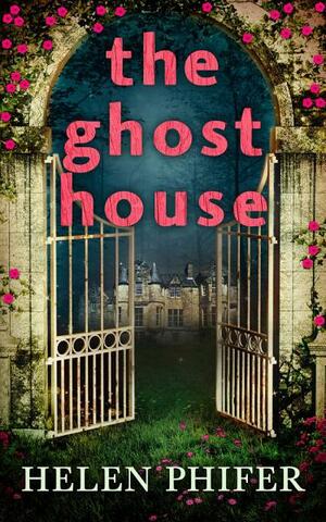 The Ghost House by Helen Phifer