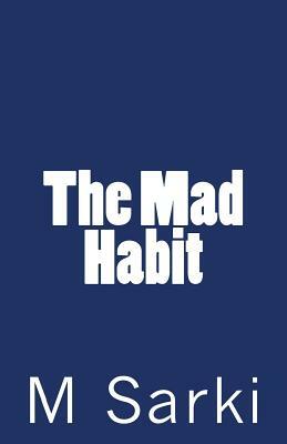 The Mad Habit by M. Sarki