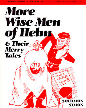More Wise Men of Helm and Their Merry Tales by Solomon Simon