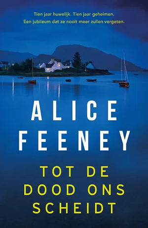 Tot de dood ons scheidt by Alice Feeney