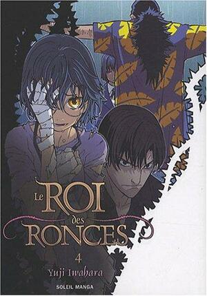 Le roi des ronces, Volume 4 by Yuji Iwahara, 岩原裕二