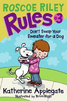 Don't Swap Your Sweater for a Dog by Brian Biggs, K.A. (Katherine) Applegate