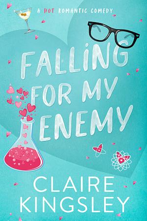 Falling for My Enemy by Claire Kingsley