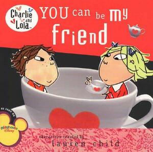 You Can Be My Friend by Lauren Child