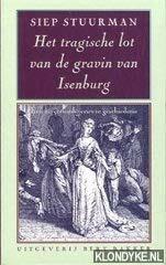 Het Tragische Lot Van de Gravin Van Isenburg: Een Zeventiende-Eeuwse Geschiedenis by Siep Stuurman