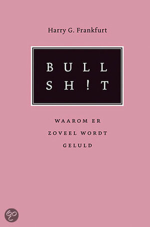 Bullsh!t, waarom er zoveel wordt geluld by Harry G. Frankfurt