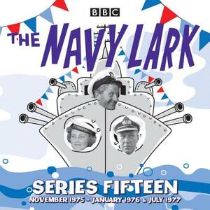 The Navy Lark: Series 15: The Classic BBC Radio Sitcom by Lawrie Wyman