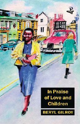 In Praise of Love and Children by Beryl Gilroy