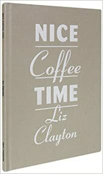 Nice Coffee Time by Liz Clayton