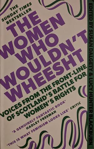 The Women Who Wouldn't Wheesht by Lucy Hunter Blackburn, Susan Dalgety