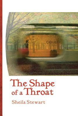 The Shape of a Throat by Sheila Stewart