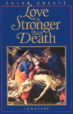 Love Is Stronger Than Death by Peter Kreeft